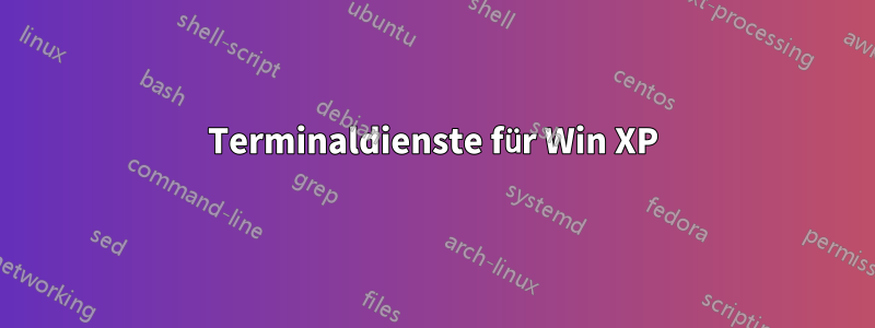 Terminaldienste für Win XP