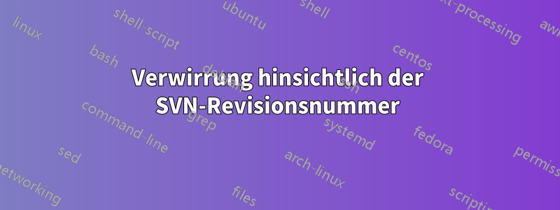 Verwirrung hinsichtlich der SVN-Revisionsnummer