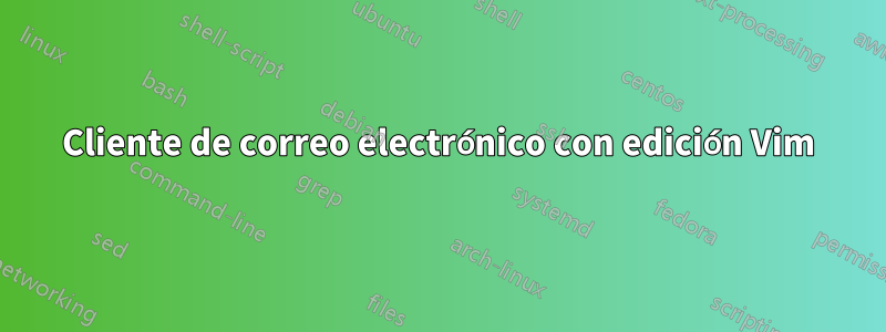 Cliente de correo electrónico con edición Vim