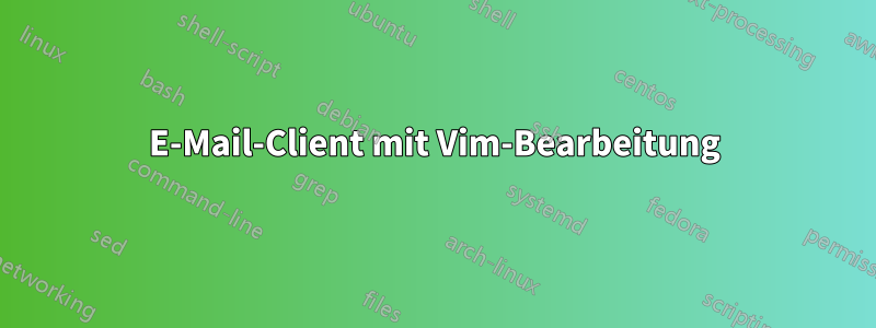E-Mail-Client mit Vim-Bearbeitung