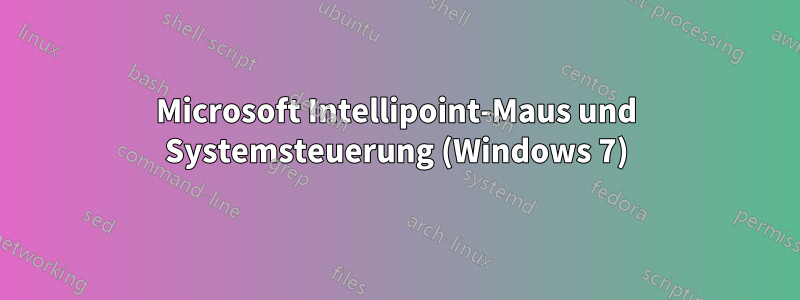 Microsoft Intellipoint-Maus und Systemsteuerung (Windows 7)