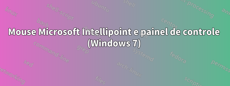 Mouse Microsoft Intellipoint e painel de controle (Windows 7)