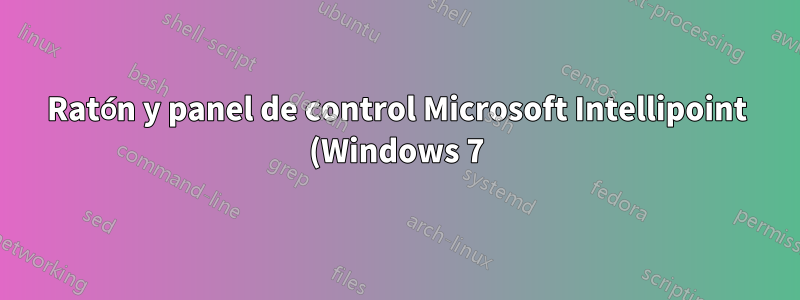 Ratón y panel de control Microsoft Intellipoint (Windows 7)