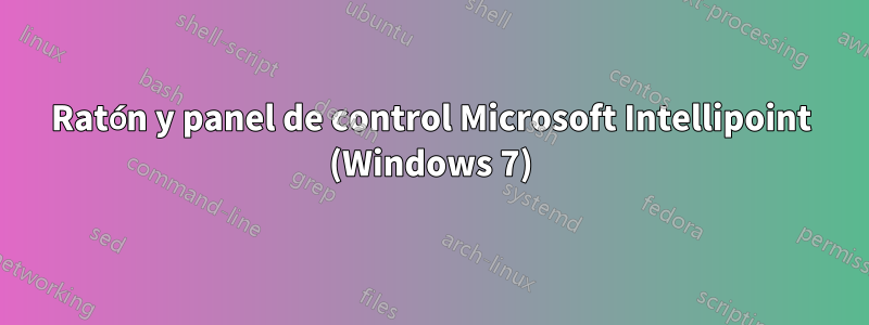 Ratón y panel de control Microsoft Intellipoint (Windows 7)