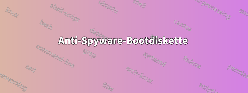 Anti-Spyware-Bootdiskette