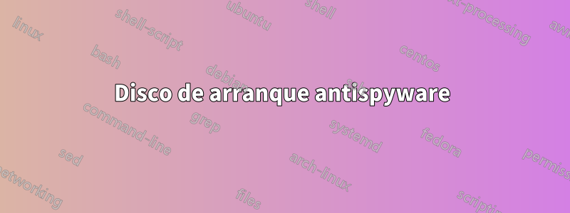 Disco de arranque antispyware
