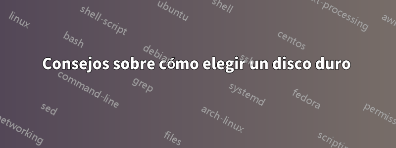 Consejos sobre cómo elegir un disco duro