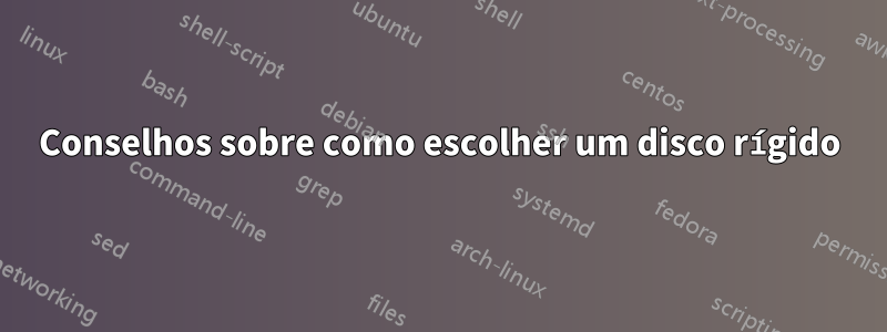 Conselhos sobre como escolher um disco rígido