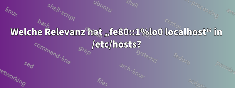 Welche Relevanz hat „fe80::1%lo0 localhost“ in /etc/hosts?