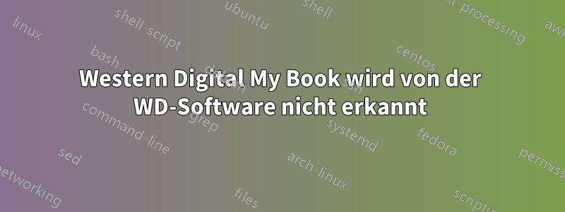 Western Digital My Book wird von der WD-Software nicht erkannt