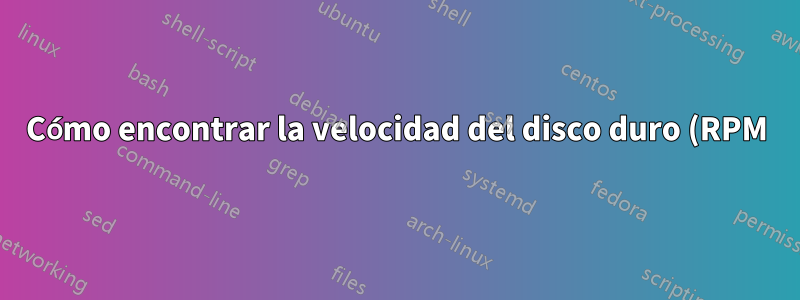 Cómo encontrar la velocidad del disco duro (RPM)