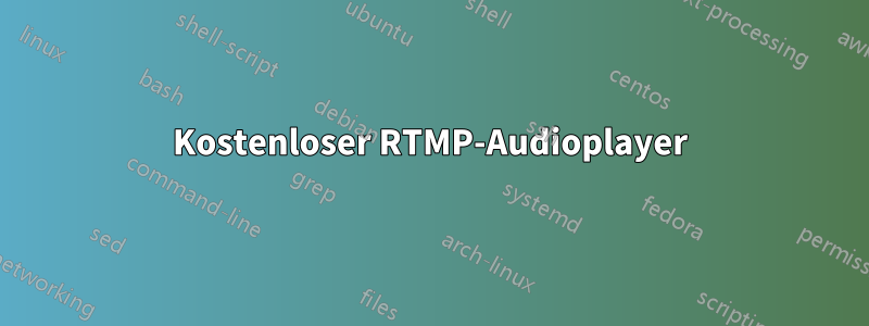 Kostenloser RTMP-Audioplayer
