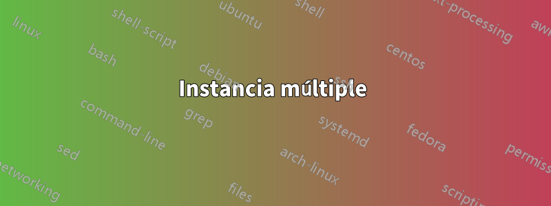 Instancia múltiple