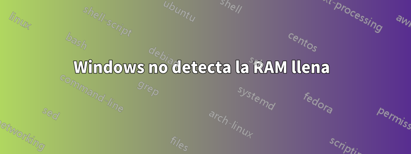 Windows no detecta la RAM llena 