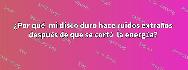 ¿Por qué mi disco duro hace ruidos extraños después de que se cortó la energía?