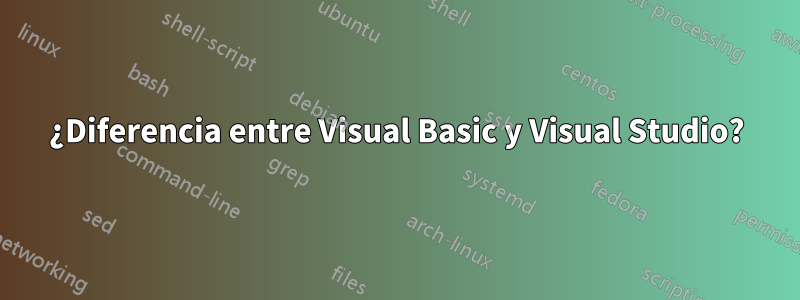 ¿Diferencia entre Visual Basic y Visual Studio?