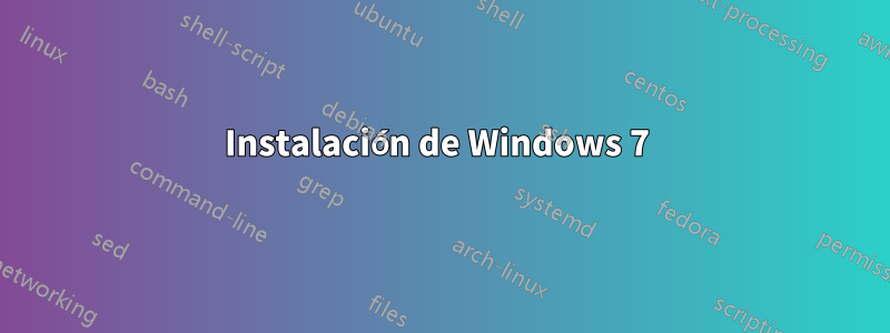 Instalación de Windows 7 
