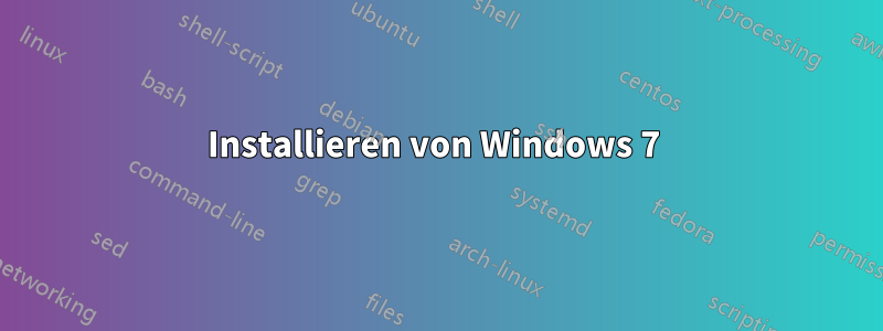 Installieren von Windows 7 