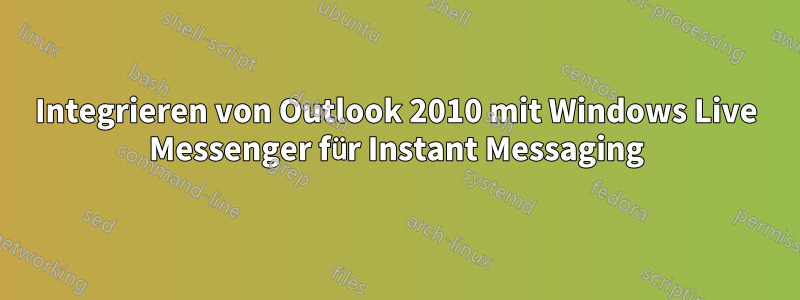 Integrieren von Outlook 2010 mit Windows Live Messenger für Instant Messaging