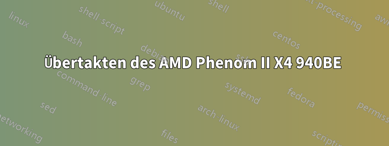 Übertakten des AMD Phenom II X4 940BE