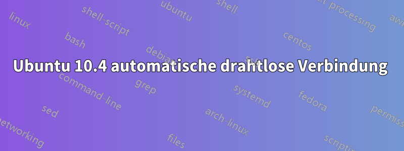 Ubuntu 10.4 automatische drahtlose Verbindung