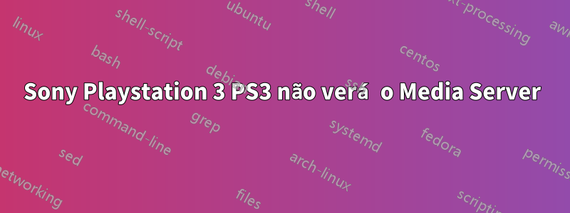 Sony Playstation 3 PS3 não verá o Media Server