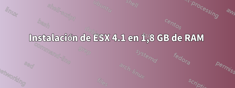 Instalación de ESX 4.1 en 1,8 GB de RAM