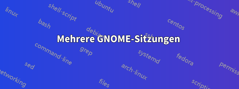Mehrere GNOME-Sitzungen