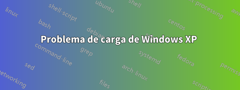 Problema de carga de Windows XP