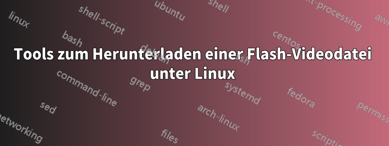 Tools zum Herunterladen einer Flash-Videodatei unter Linux