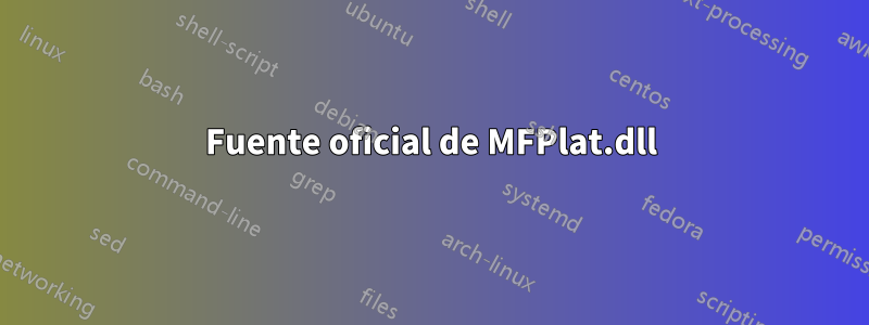 Fuente oficial de MFPlat.dll