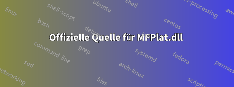Offizielle Quelle für MFPlat.dll