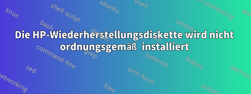 Die HP-Wiederherstellungsdiskette wird nicht ordnungsgemäß installiert