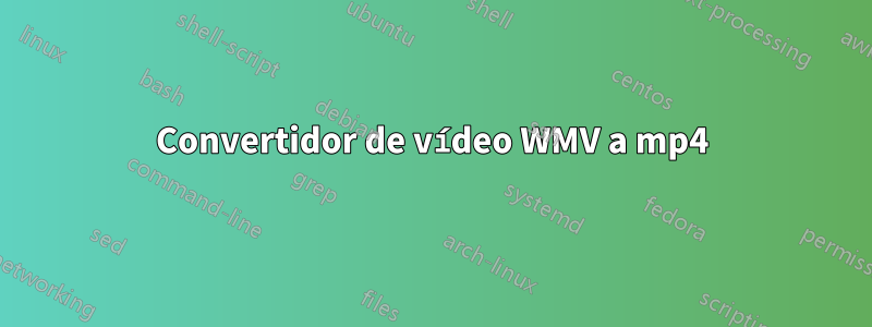 Convertidor de vídeo WMV a mp4