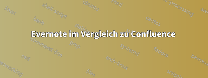 Evernote im Vergleich zu Confluence