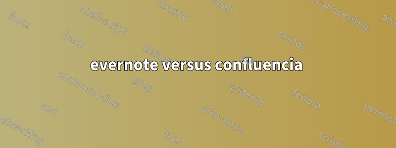 evernote versus confluencia