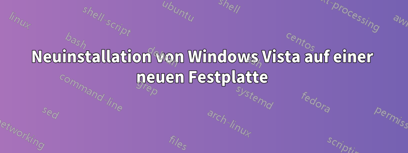 Neuinstallation von Windows Vista auf einer neuen Festplatte