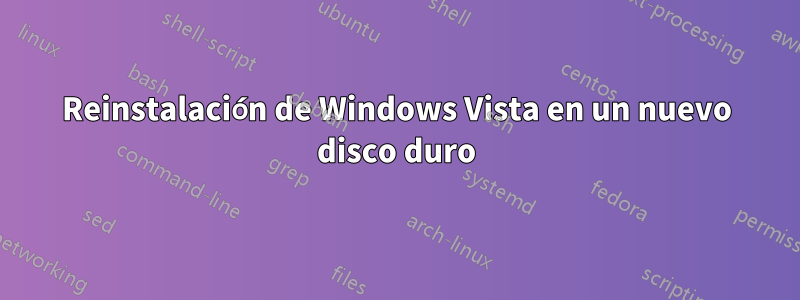Reinstalación de Windows Vista en un nuevo disco duro
