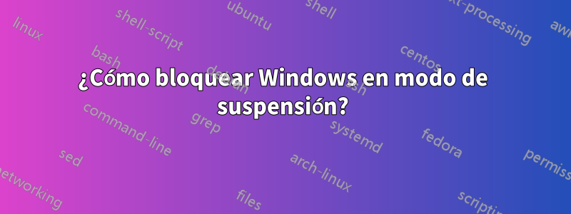 ¿Cómo bloquear Windows en modo de suspensión?