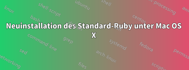 Neuinstallation des Standard-Ruby unter Mac OS X