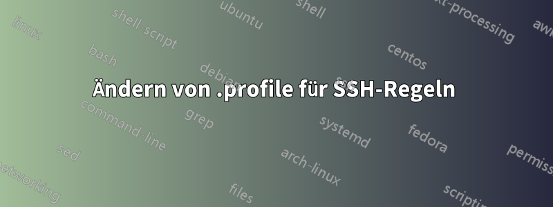 Ändern von .profile für SSH-Regeln