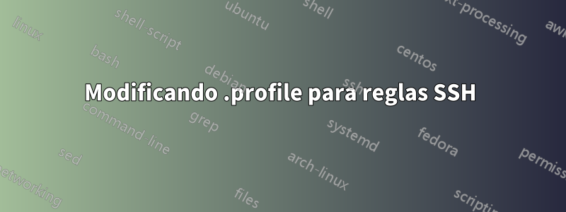 Modificando .profile para reglas SSH