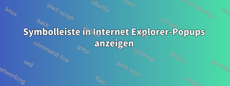 Symbolleiste in Internet Explorer-Popups anzeigen