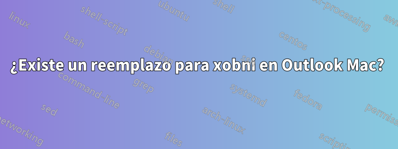 ¿Existe un reemplazo para xobni en Outlook Mac?