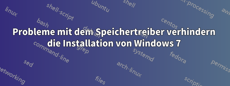 Probleme mit dem Speichertreiber verhindern die Installation von Windows 7