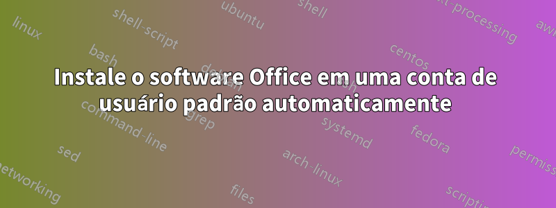 Instale o software Office em uma conta de usuário padrão automaticamente