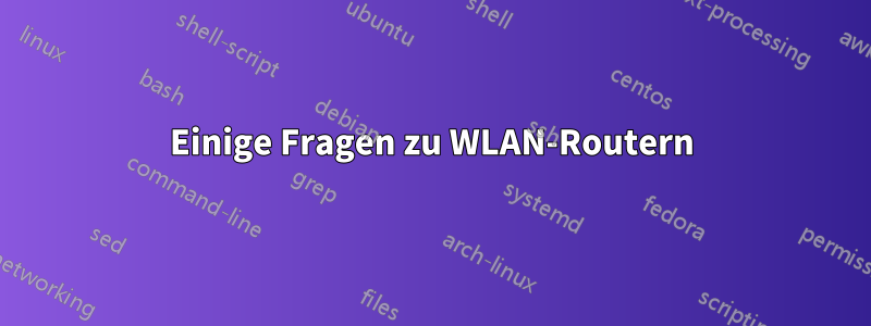 Einige Fragen zu WLAN-Routern