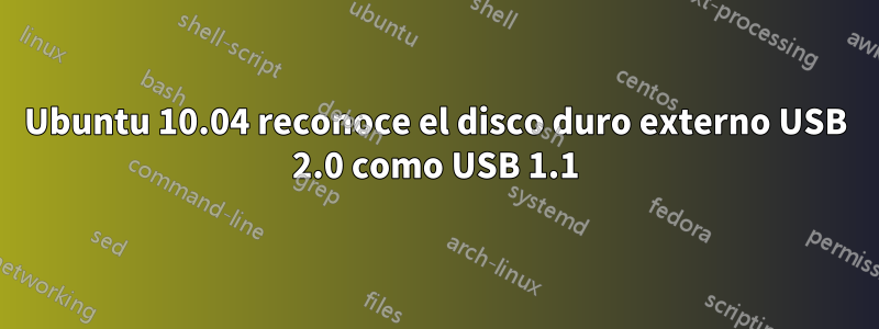 Ubuntu 10.04 reconoce el disco duro externo USB 2.0 como USB 1.1