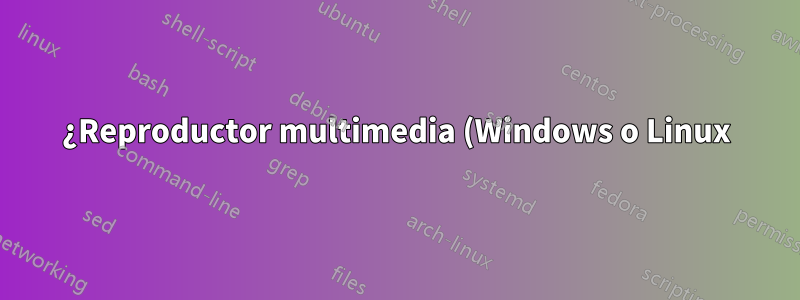 ¿Reproductor multimedia (Windows o Linux) que sea fácil de controlar con un gamepad?