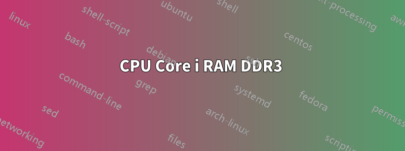 CPU Core i RAM DDR3